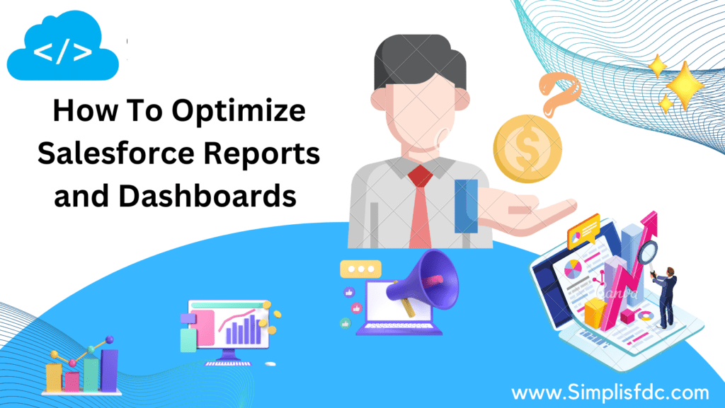 How to optimize Salesforce reports and dashboards
